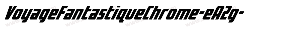 VoyageFantastiqueChrome-eA2g字体转换 VoyageFantastiqueChrome-eA2g字体转换