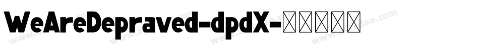 WeAreDepraved-dpdX字体转换