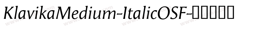 KlavikaMedium-ItalicOSF字体转换 KlavikaMedium-ItalicOSF字体转换