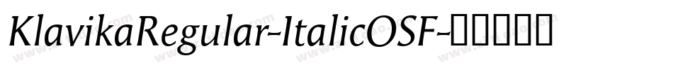 KlavikaRegular-ItalicOSF字体转换 KlavikaRegular-ItalicOSF字体转换