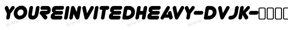 YoureinvitedHeavy-dVJK字体转换