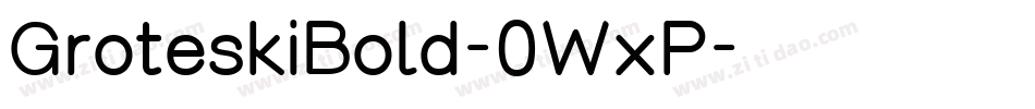 GroteskiBold-0WxP字体转换