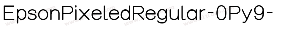 EpsonPixeledRegular-0Py9字体转换