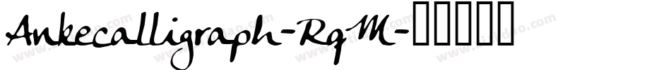 Ankecalligraph-RqM字体转换