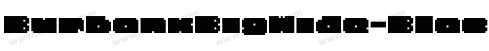 BurbankBigWide-Black字体转换