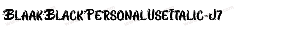 BlaakBlackPersonalUseItalic-J7Mx字体转换 BlaakBlackPersonalUseItalic-J7Mx字体转换