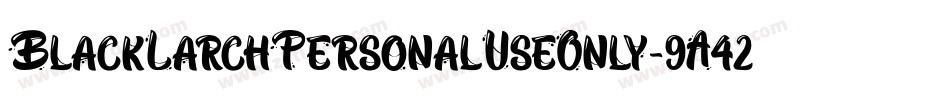 BlackLarchPersonalUseOnly-9A42字体转换