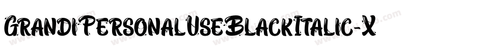 GrandiPersonalUseBlackItalic-XP5G字体转换 GrandiPersonalUseBlackItalic-XP5G字体转换