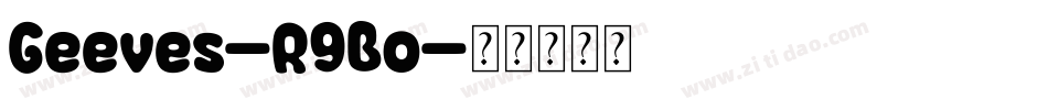 Geeves-R9Bo字体转换