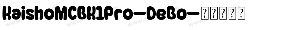 KaishoMCBK1Pro-DeBo字体转换