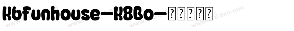 Kbfunhouse-K8Bo字体转换
