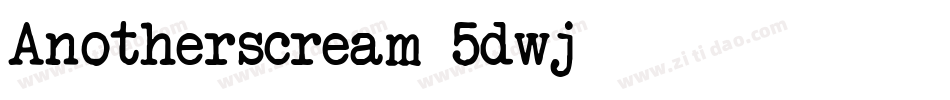 Anotherscream-5dwj字体转换