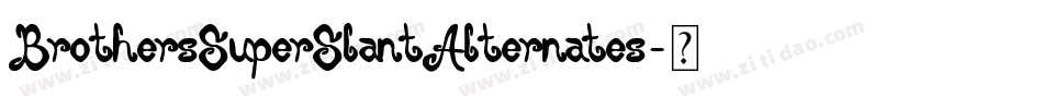 BrothersSuperSlantAlternates字体转换