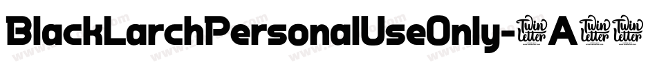 BlackLarchPersonalUseOnly-9A42字体转换