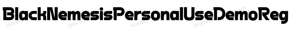 BlackNemesisPersonalUseDemoRegular-govE字体转换 BlackNemesisPersonalUseDemoRegular-govE字体转换