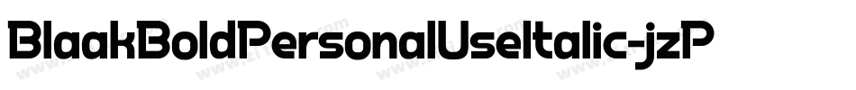 BlaakBoldPersonalUseItalic-jzPM字体转换 BlaakBoldPersonalUseItalic-jzPM字体转换