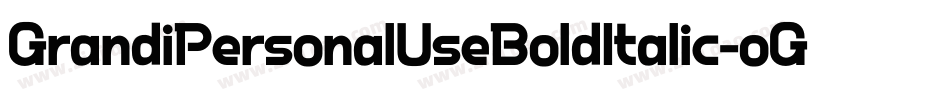 GrandiPersonalUseBoldItalic-oG6x字体转换