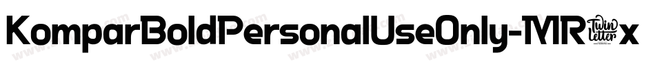KomparBoldPersonalUseOnly-MR3x字体转换 KomparBoldPersonalUseOnly-MR3x字体转换