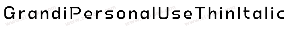 GrandiPersonalUseThinItalic-Eg59字体转换