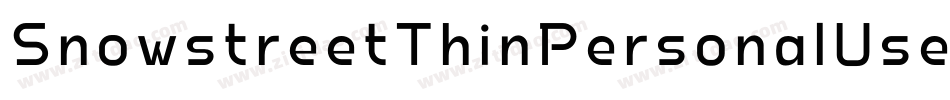 SnowstreetThinPersonalUse-E6vW字体转换 SnowstreetThinPersonalUse-E6vW字体转换
