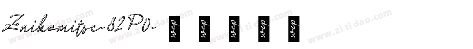 Znikomitsc-82P0字体转换