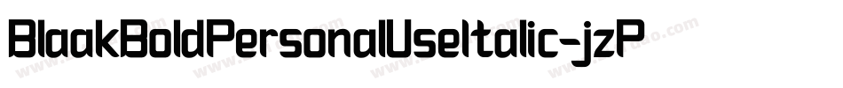 BlaakBoldPersonalUseItalic-jzPM字体转换 BlaakBoldPersonalUseItalic-jzPM字体转换