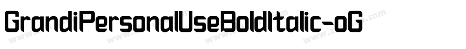 GrandiPersonalUseBoldItalic-oG6x字体转换