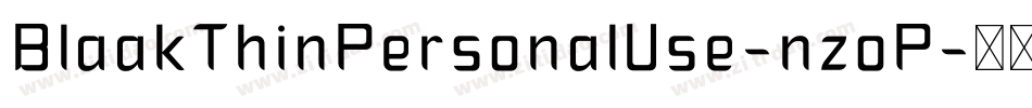 BlaakThinPersonalUse-nzoP字体转换 BlaakThinPersonalUse-nzoP字体转换