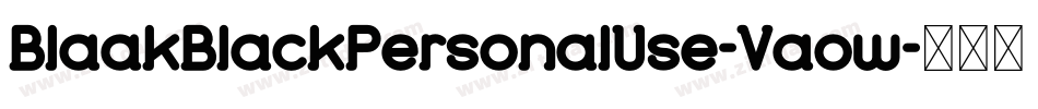 BlaakBlackPersonalUse-Vaow字体转换 BlaakBlackPersonalUse-Vaow字体转换