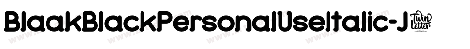 BlaakBlackPersonalUseItalic-J7Mx字体转换 BlaakBlackPersonalUseItalic-J7Mx字体转换