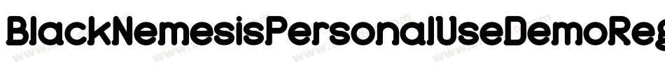 BlackNemesisPersonalUseDemoRegular-govE字体转换 BlackNemesisPersonalUseDemoRegular-govE字体转换