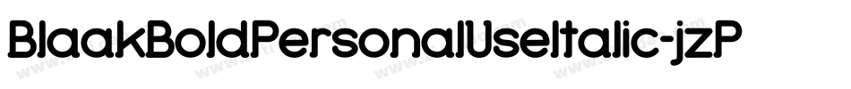 BlaakBoldPersonalUseItalic-jzPM字体转换 BlaakBoldPersonalUseItalic-jzPM字体转换