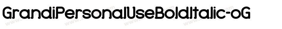 GrandiPersonalUseBoldItalic-oG6x字体转换