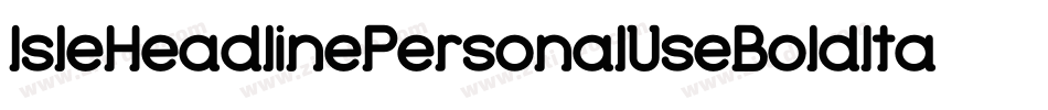 IsleHeadlinePersonalUseBoldItalic-8JaD字体转换