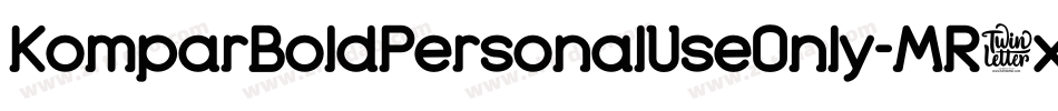 KomparBoldPersonalUseOnly-MR3x字体转换 KomparBoldPersonalUseOnly-MR3x字体转换