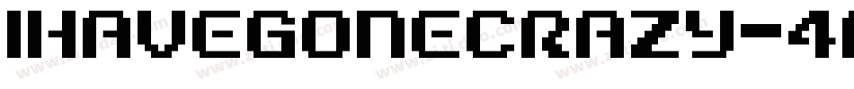IHaveGoneCrazy-4RwD字体转换 IHaveGoneCrazy-4RwD字体转换