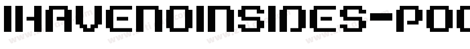IHaveNoInsides-poo1字体转换 IHaveNoInsides-poo1字体转换
