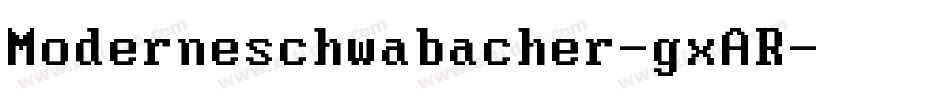 Moderneschwabacher-gxAR字体转换