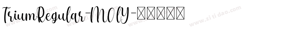 TriumRegular-MOlY字体转换 TriumRegular-MOlY字体转换