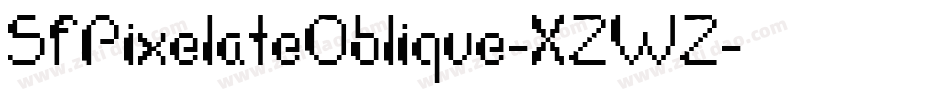SfPixelateOblique-XZWZ字体转换 SfPixelateOblique-XZWZ字体转换