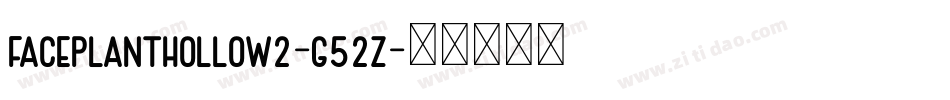 FacePlantHollow2-G52Z字体转换