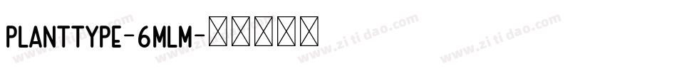 Planttype-6mlM字体转换