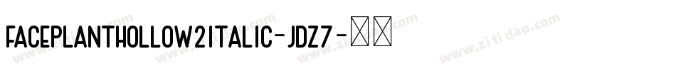 FacePlantHollow2Italic-jDz7字体转换
