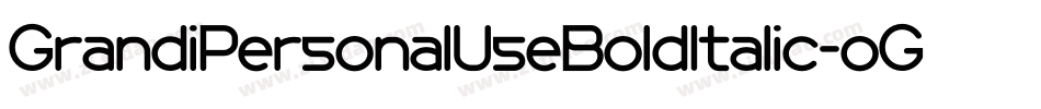 GrandiPersonalUseBoldItalic-oG6x字体转换