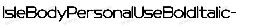 IsleBodyPersonalUseBoldItalic-L6ln字体转换