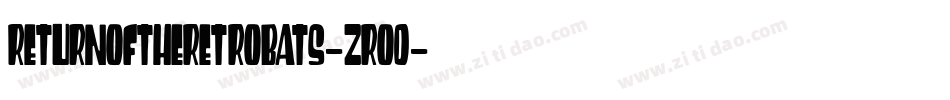 ReturnOfTheRetrobats-zrO0字体转换 ReturnOfTheRetrobats-zrO0字体转换