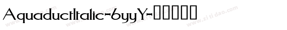AquaductItalic-6yyY字体转换