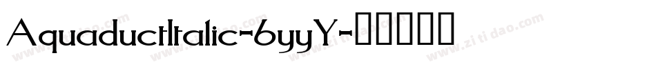 AquaductItalic-6yyY字体转换