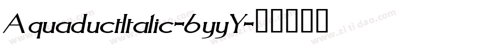 AquaductItalic-6yyY字体转换