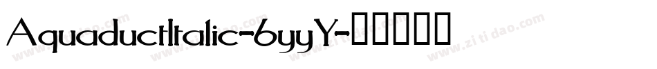 AquaductItalic-6yyY字体转换
